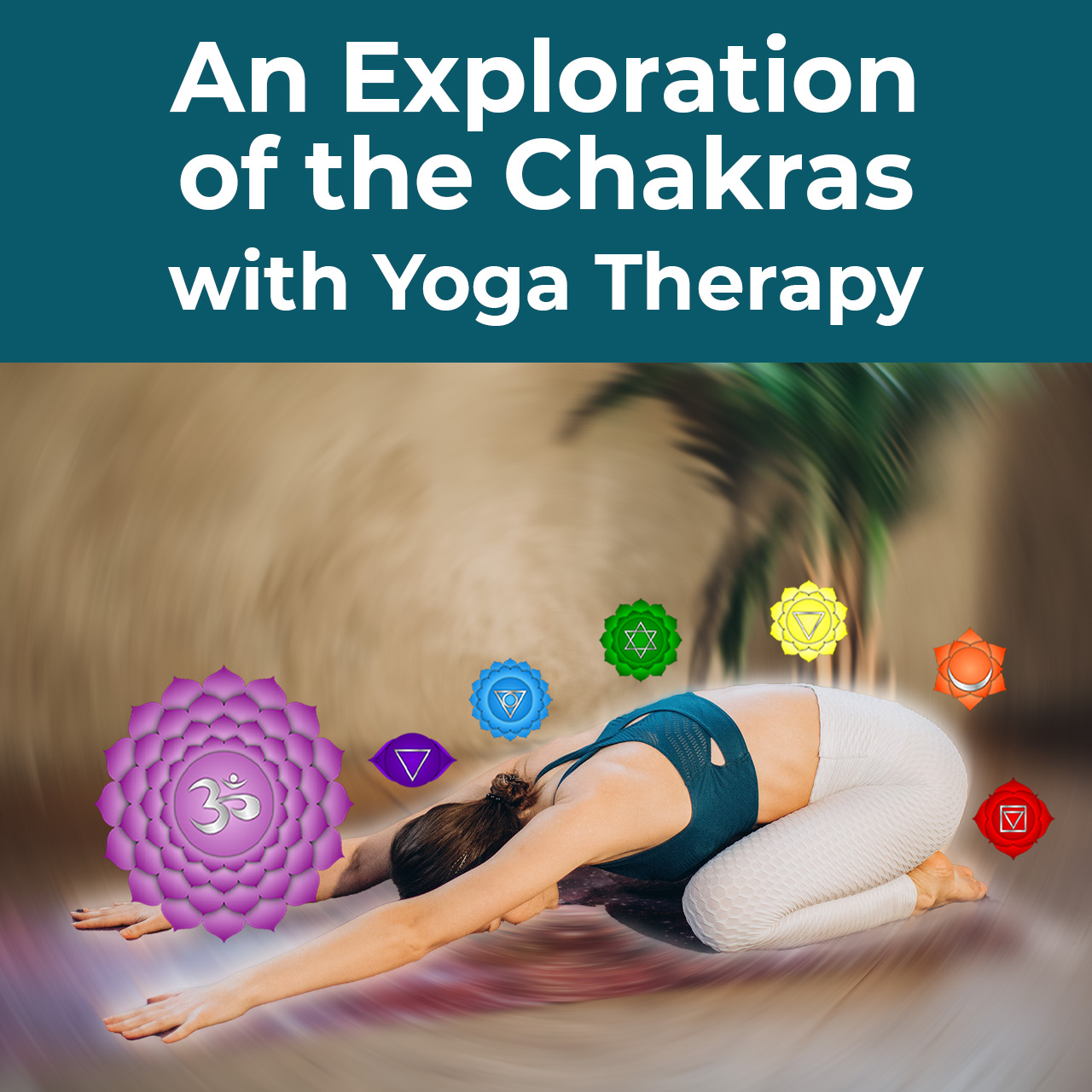 An Exploration of the Chakras with Yoga Therapy